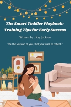 Paperback The Smart Toddler Playbook: Training Tips for Early Success Book