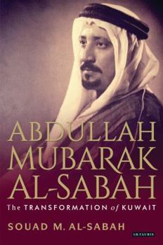 Hardcover Abdullah Mubarak Al-Sabah: The Transformation of Kuwait Book