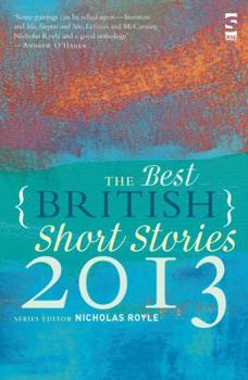 Paperback The Best British Short Stories 2013. Edited by Nicholas Royle Book