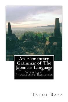 Paperback An Elementary Grammar of The Japanese Language: With Easy Progressive Exercises Book
