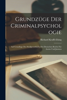Paperback Grundzüge Der Criminalpsychologie: Auf Grundlage Des Strafgesetzbuchs Des Deutschen Reichs Für Aerzte Und Juristen [German] Book