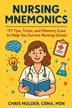 Paperback Nursing Mnemonics: 117 Tips, Tricks, and Memory Cues to Help You Survive Nursing School Book