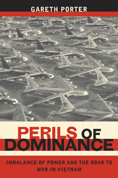 Paperback Perils of Dominance: Imbalance of Power and the Road to War in Vietnam Book