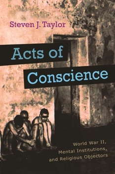 Acts of Conscience: World War II, Mental Institutions, and Religious Objectors - Book  of the Critical Perspectives on Disability