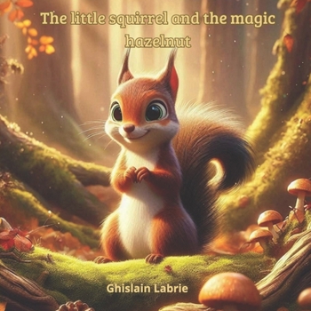 Paperback The little squirrel and the magic hazelnut Book