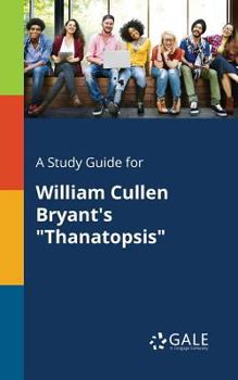 Paperback A Study Guide for William Cullen Bryant's "Thanatopsis" Book