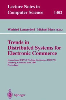 Paperback Trends in Distributed Systems for Electronic Commerce: International Ifip/GI Working Conference, Trec'98, Hamburg, Germany, June 3-5, 1998, Proceeding Book