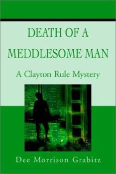 Paperback Death Of A Meddlesome Man: A Clayton Rule Mystery Book