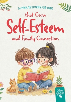 5-Minute Stories for Kids: that Grow Self-Esteem and Family Connection for ages 4–7 (Inspiring Stories)