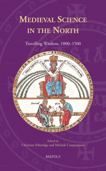 Hardcover Medieval Science in the North: Travelling Wisdom, 1000-1500 Book