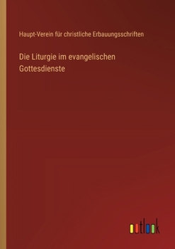 Paperback Die Liturgie im evangelischen Gottesdienste [German] Book