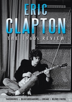 Eric Clapton: The 1960s Review