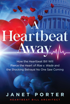 Hardcover A Heartbeat Away: How the Heartbeat Bill Will Pierce the Heart of Roe V. Wade and the Shocking Betrayal No One Saw Coming Book