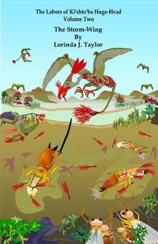 Paperback The Labors of Ki'shto'ba Huge-Head: Volume Two: The Storm-Wing Book