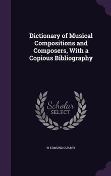 Hardcover Dictionary of Musical Compositions and Composers, With a Copious Bibliography Book