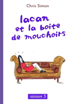 Paperback Lacan et la boîte de mouchoirs: Saison 3 [French] Book