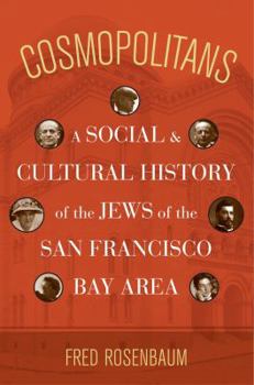 Hardcover Cosmopolitans: A Social and Cultural History of the Jews of the San Francisco Bay Area Book