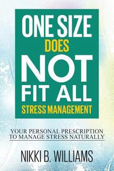 Paperback One Size Does Not Fit All: Stress Management: Your Personal Prescription to Manage Stress Naturally Book