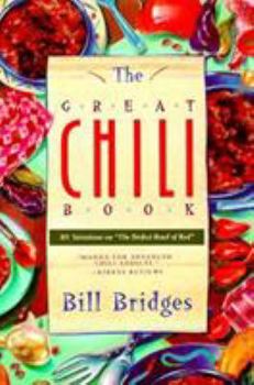 Paperback The Great Chili Book: 101 Variations on "The Perfect Bowl of Red" Book