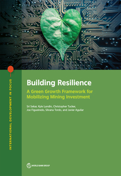 Paperback Building Resilience: A Green Growth Framework for Mobilizing Mining Investment Book