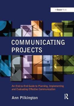 Paperback Communicating Projects: An End-to-End Guide to Planning, Implementing and Evaluating Effective Communication Book