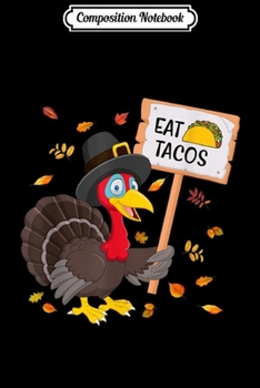 Composition Notebook: Turkey Eat Tacos Funny Mexican Thanksgiving Xmas Gift  Journal/Notebook Blank Lined Ruled 6x9 100 Pages