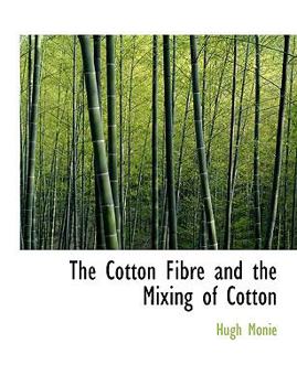 Paperback The Cotton Fibre and the Mixing of Cotton Book