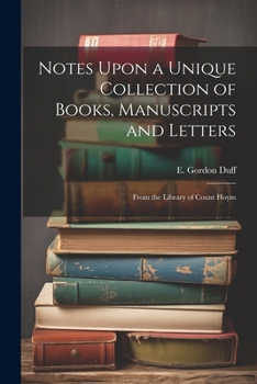 Paperback Notes Upon a Unique Collection of Books, Manuscripts and Letters: From the Library of Count Hoym Book