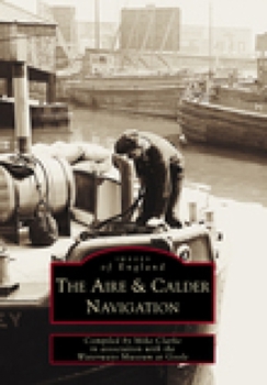 Paperback The Aire and Calder Navigation: Images of England Book