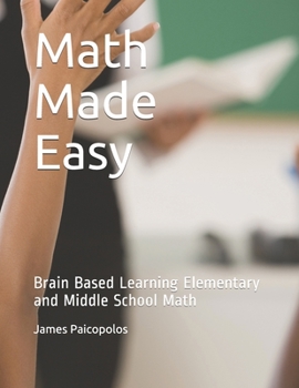 Paperback Math Made Easy: Brain Based Learning Elementary and Middle School Math Book