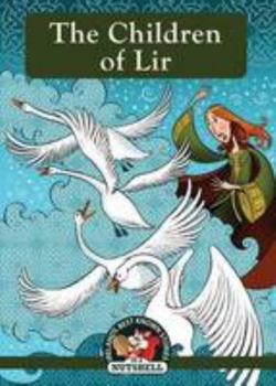 Paperback The Children Of Lir (Irish Myths & Legends In A Nutshell) Book