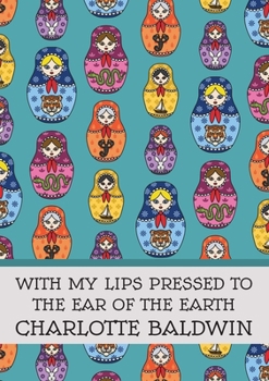 Paperback With My Lips Pressed to the Ear of the Earth Book
