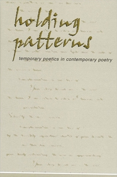 Paperback Holding Patterns: Temporary Poetics in Contemporary Poetry Book