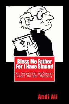 Paperback Bless Me Father For I Have Sinned: An Inspector McGowan Short Murder Mystery Book