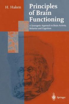 Hardcover Principles of Brain Functioning: A Synergetic Approach to Brain Activity, Behavior and Cognition (Springer Series in Synergetics) Book