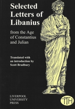 Paperback Selected Letters of Libanius: From the Age of Constantius and Julian Book