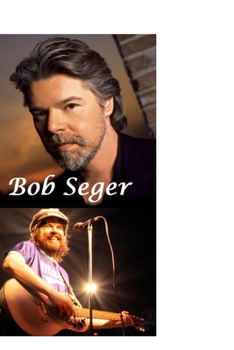 Paperback Bob Seger: & the Silver Bullet Band Book