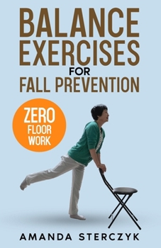 Balance Exercises for Fall Prevention: A seniors' home-based exercise plan