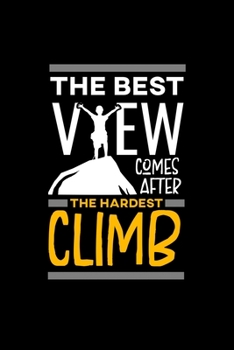 The Best View Comes After The Hardest Climb Journal: 110 Pages 6x9 Inch, great Gift Journal Notebook