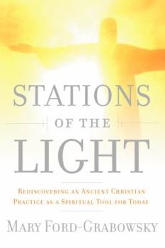 Paperback Stations of the Light: Renewing the Ancient Christian Practice of the Via Lucis as a Spiritual Tool for Today Book