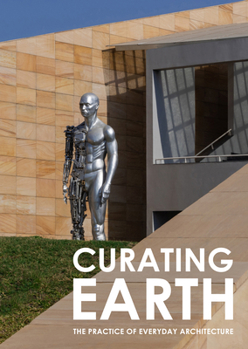 Hardcover Curating Earth : The Practice of Everyday Architecture Book