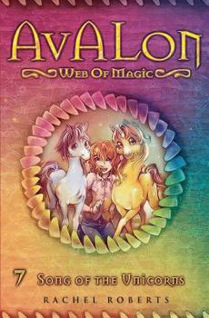Song of the Unicorns - Book #7 of the Avalon: Web of Magic
