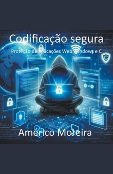 Paperback Codificação segura Proteção de aplicações Web Windows e C [Portuguese] Book