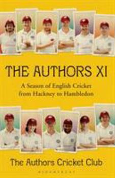 Hardcover The Authors XI: A Season of English Cricket from Hackney to Hambledon Book