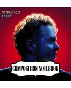 Paperback Composition Notebook: Simply Red British Soul And Pop Band Mick Hucknall Singer Songwriter Best New Artist in 1987, A Large Notebooks For Dr Book