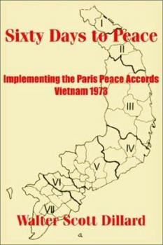 Paperback Sixty Days to Peace: Implementing the Paris Peace Accords -- Vietnam 1973 Book