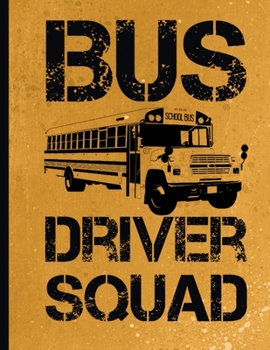 Bus Driver Squad: 8.5" X 11" 110 Page Notebook for Bus Driver Gifts