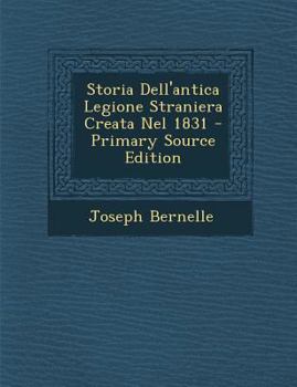 Paperback Storia Dell'antica Legione Straniera Creata Nel 1831 [Italian] Book