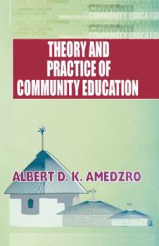 Theory And Practice of Community Education: A Comparative Study of Nordic, British, Canadian And Ghanaian...