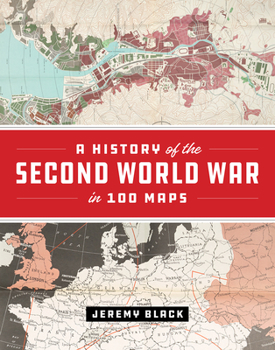 Hardcover A History of the Second World War in 100 Maps Book